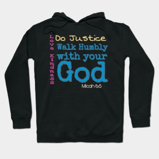 Do Justice, Love Kindness, Walk humbly with your God Hoodie